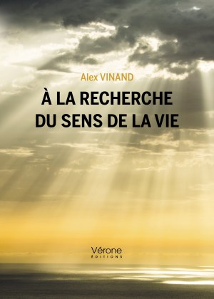 Alex  VINAND - À la recherche du sens de la vie
