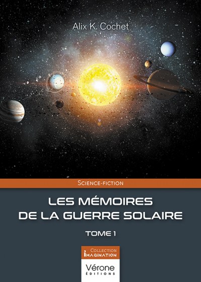 COCHET ALIX-K - Les mémoires de la guerre solaire - Tome 1