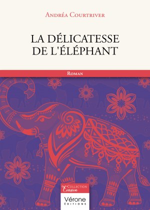 COURTRIVER ANDREA - La délicatesse de l'éléphant