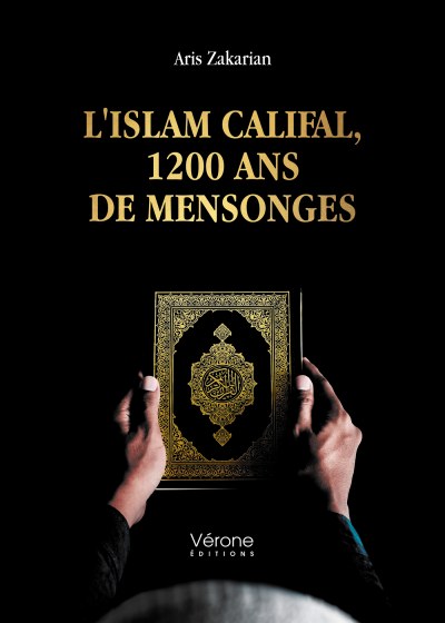 Zakarian ARIS - L'islam califal, 1200 ans de mensonges