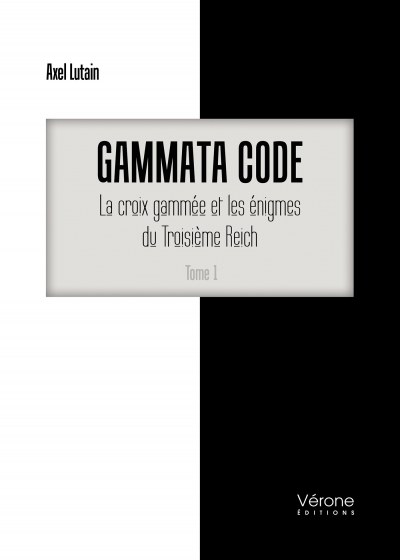 Axel  LUTAIN - Gammata code : La croix gammée et les énigmes du Troisième Reich - Tome 1 