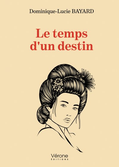 Dominique-Lucie BAYARD - Le temps d'un destin