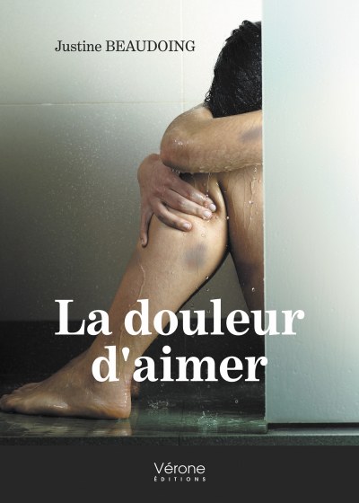 Justine BEAUDOING - La douleur d'aimer