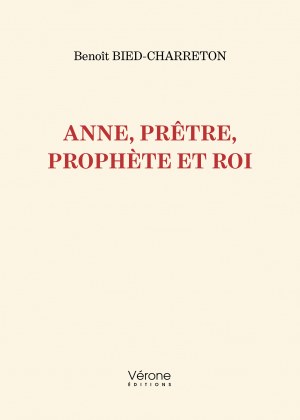 BIED-CHARRETON BENOIT - Anne, prêtre, prophète et roi