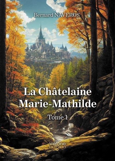 NAVEROS BERNARD - La Châtelaine Marie-Mathilde - Tome 1