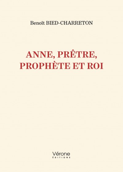 BIED-CHARRETON BENOIT - Anne, prêtre, prophète et roi