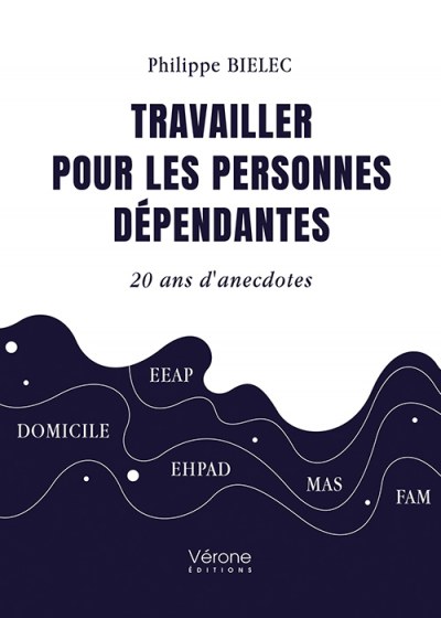 BIELEC PHILIPPE - Travailler pour les personnes dépendantes
