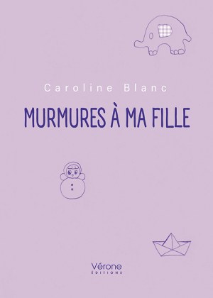 BLANC CAROLINE - Murmures à ma fille