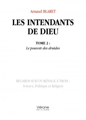 Arnaud BLARET - Les intendants de Dieu - Tome 2 : Le pouvoir des druides