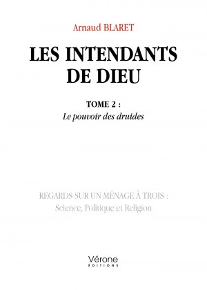 BLARET ARNAUD - Les intendants de Dieu - Tome 2 : Le pouvoir des druides