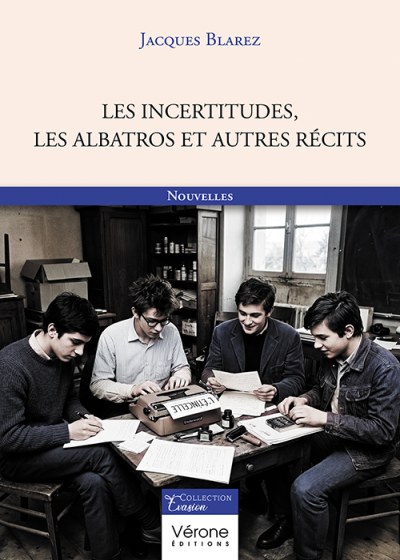 Jacques BLAREZ - Les incertitudes, les Albatros et autres récits