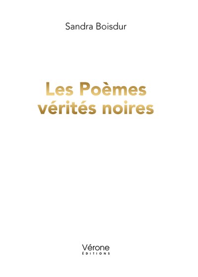 Sandra BOISDUR - Les Poèmes vérités noires