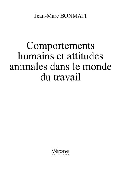 Jean-Marc BONMATI - Comportements humains et attitudes animales dans le monde du travail