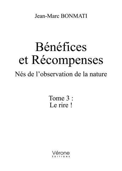 Jean-Marc BONMATI - Bénéfices et Récompenses - Nés de l'observation de la nature - Tome 3 : Le rire !