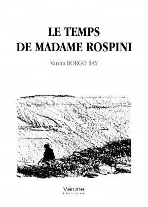Vanna BORGO-RAY - Le temps de Madame Rospini