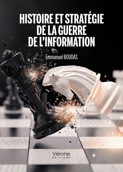 BOUDAS EMMANUEL - Histoire et stratégie de la guerre de l'information