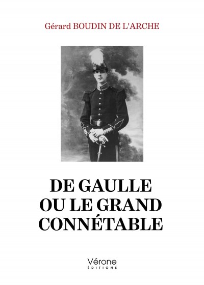 BOUDIN DE L'ARCHE GERARD - De Gaulle ou Le grand connétable