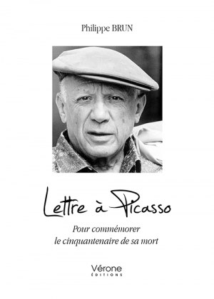 Philippe BRUN - Lettre à Picasso - Pour commémorer le cinquantenaire de sa mort
