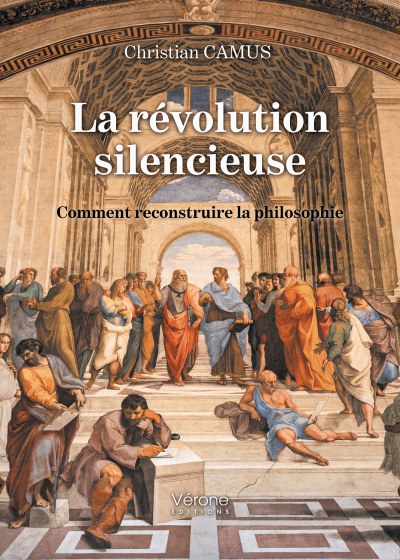 CAMUS CHRISTIAN - La révolution silencieuse - Comment reconstruire la philosophie