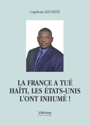 Capiteau LECONTE - La France a tué Haïti, les États-unis l'ont inhumé !