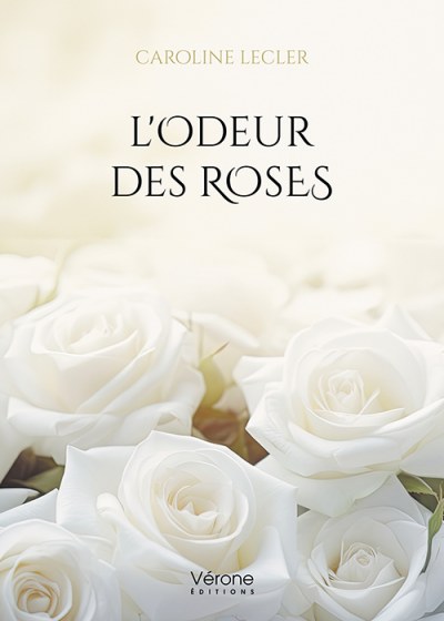 LECLER CAROLINE - L'Odeur des Roses