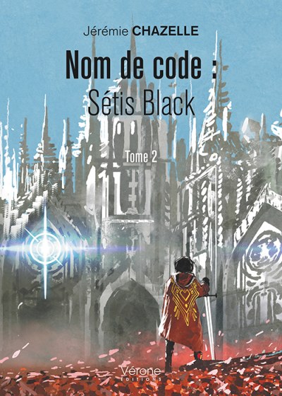 Jérémie CHAZELLE - Nom de code : Sétis Black – Tome 2