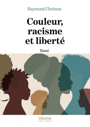 CHRISTON RAYMOND - Couleur, racisme et liberté