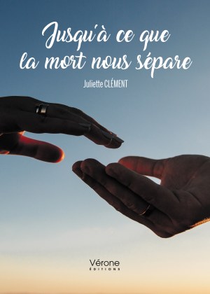 Juliette CLEMENT - Jusqu'à ce que la mort nous sépare