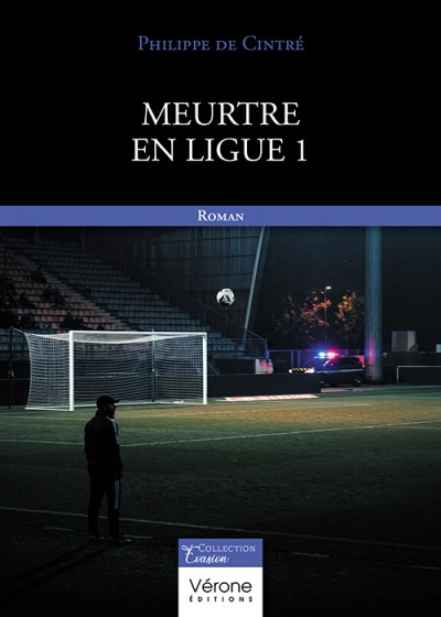 Philippe DE CINTRÉ - Meurtre en Ligue 1