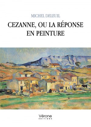 DELEUIL MICHEL - Cezanne, ou la réponse en peinture