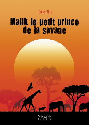 Didier BETZ - Malik le petit prince de la savane