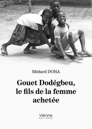 Médard DOHA - Gouet Dodégbeu, le fils de la femme achetée
