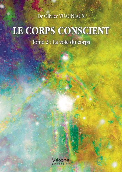 Dr Olivier VUAGNIAUX - Le corps conscient - Tome 2 : La voie du corps