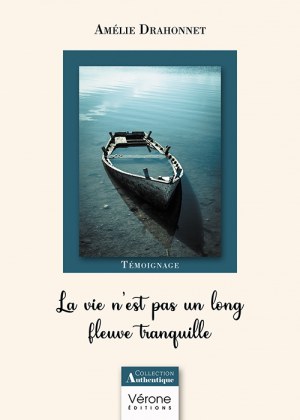 Amélie DRAHONNET - La vie n'est pas un long fleuve tranquille