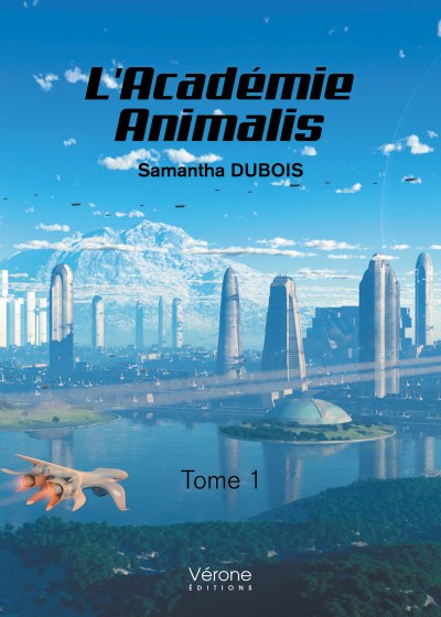 DUBOIS SAMANTHA - L'Académie Animalis – Tome 1