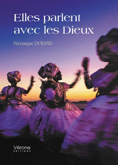 DURAND VERONIQUE - Elles parlent avec les Dieux