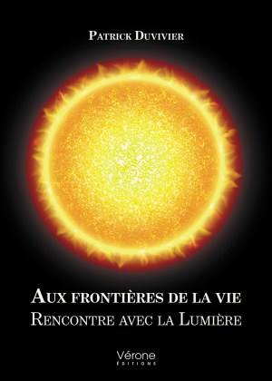 Patrick DUVIVIER - Aux frontières de la vie – Rencontre avec la Lumière