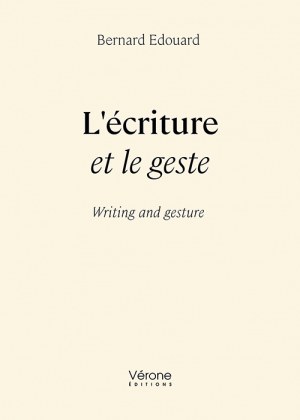 EDOUARD BERNARD - L'écriture et le geste