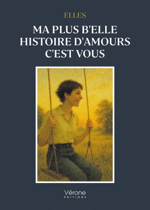 ELLES  - Ma plus b'elle histoire d'amours c'est vous