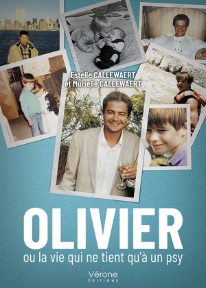 CALLEWAERT ESTELLE--MURIELLE - Olivier ou la vie qui ne tient qu'à un psy