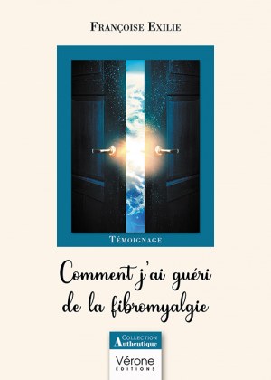 EXILIE FRANCOISE - Comment j'ai guéri de la fibromyalgie