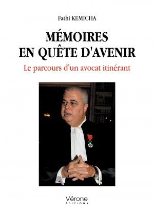 Fathi KEMICHA - Mémoires en quête d'avenir — Le parcours d'un avocat itinérant