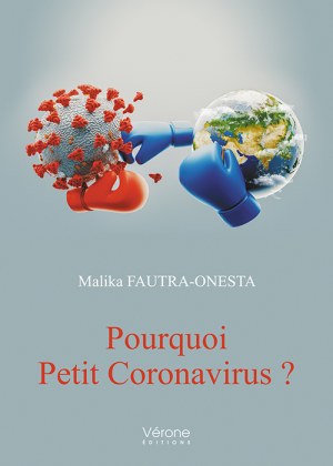 Malika FAUTRA-ONESTA - Pourquoi Petit Coronavirus ?