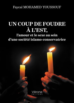Faycal MOHAMED YOUSSOUF - Un coup de foudre à l’Est, l’amour et le sexe au sein d’une société islamo-conservatrice