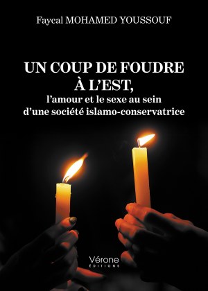 MOHAMED YOUSSOUF FAYCAL - Un coup de foudre à l’Est, l’amour et le sexe au sein d’une société islamo-conservatrice