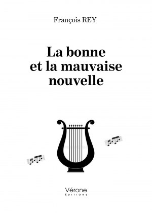 François REY - La bonne et la mauvaise nouvelle