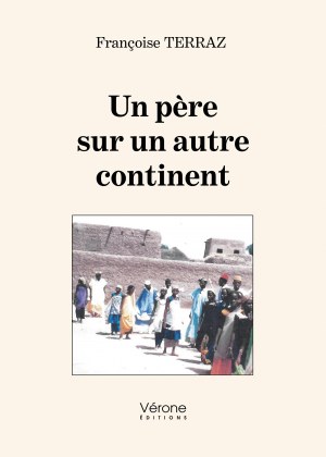 Françoise TERRAZ - Un père sur un autre continent