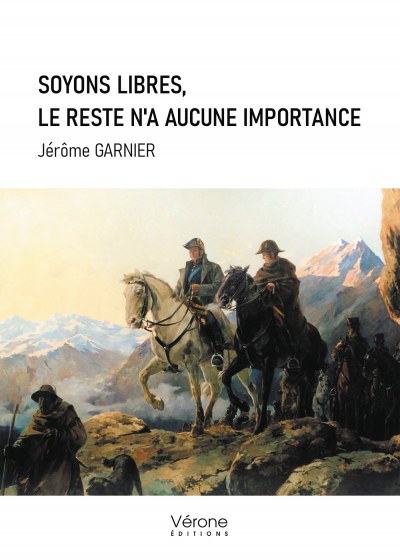 GARNIER JEROME - Soyons libres, le reste n'a aucune importance