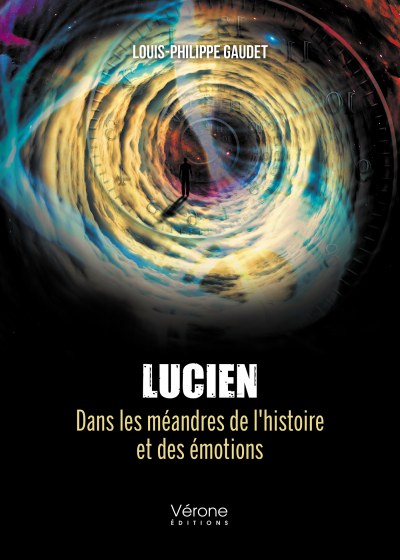 Louis-Philippe GAUDET - Lucien - Dans les méandres de l'histoire et des émotions