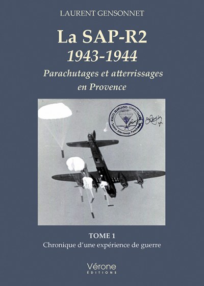 Laurent GENSONNET - La SAP-R2 1943-1944 – Parachutages et atterrissages en Provence